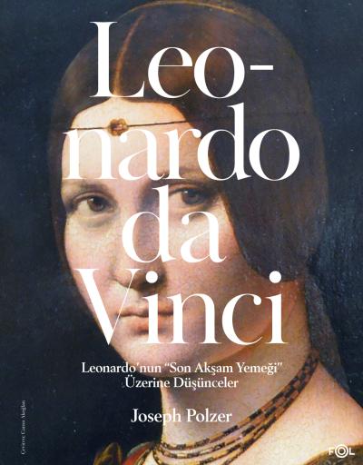 Leonardo’nun “Son Akşam Yemeği” Üzerine Düşünceler Leonardo’nun “Son Akşam Yemeği” Üzerine Düşünceler