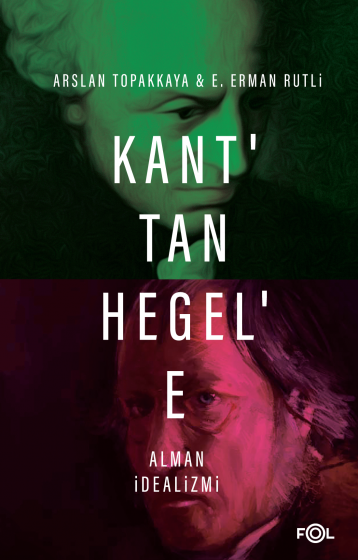 Kant'tan Hegel'e Alman İdealizmi Kant'tan Hegel'e Alman İdealizmi