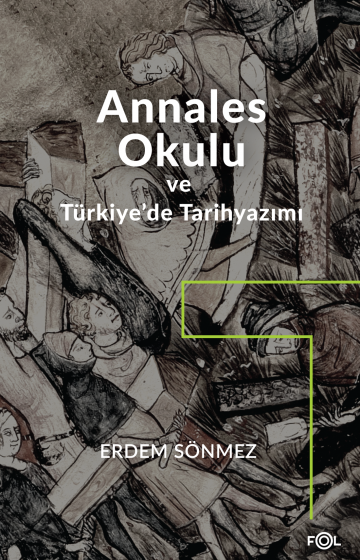 Annales Okulu ve Türkiye'de Tarihyazımı Annales Okulu ve Türkiye'de Tarihyazımı