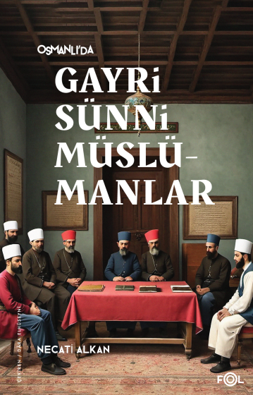 Osmanlı’da Gayrisünni Müslümanlar Osmanlı’da Gayrisünni Müslümanlar