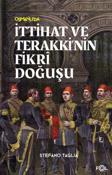 İttihat ve Terakki'nin Fikri Doğuşu İttihat ve Terakki'nin Fikri Doğuşu