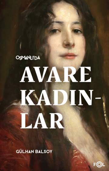 Osmanlı’da Avare Kadınlar Osmanlı’da Avare Kadınlar