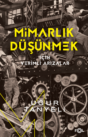 Mimarlık Düşünmek için Verimli Arızalar Mimarlık Düşünmek için Verimli Arızalar