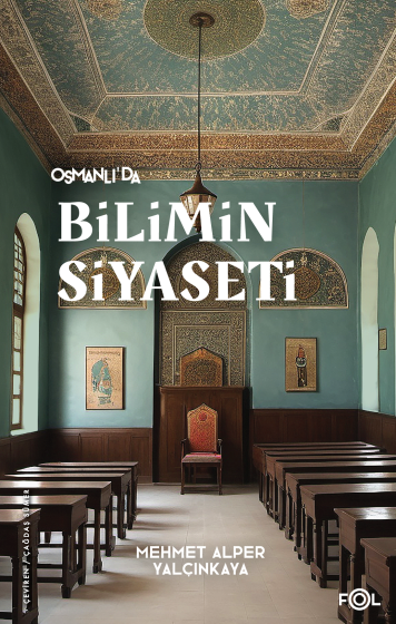 Osmanlı’da Bilimin Siyaseti Osmanlı’da Bilimin Siyaseti