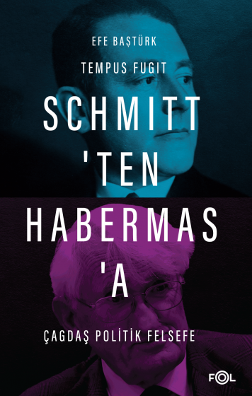 Schmitt'ten Habermas'a Çağdaş Politik Felsefe Schmitt'ten Habermas'a Çağdaş Politik Felsefe