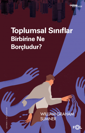 Toplumsal Sınıflar Birbirine Ne Borçludur? Toplumsal Sınıflar Birbirine Ne Borçludur?