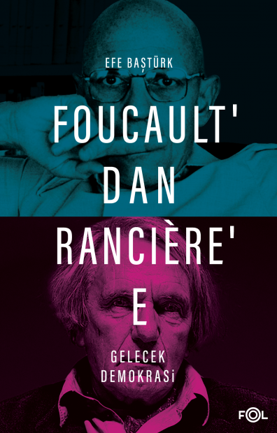 Foucault’dan Rancière’e Gelecek Demokrasi